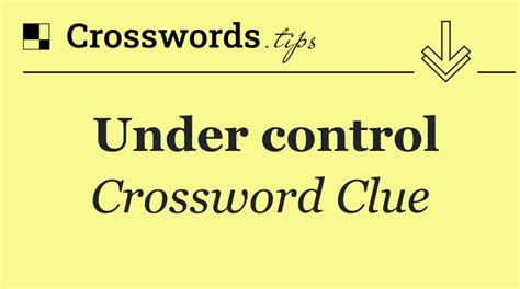 bring under control crossword clue